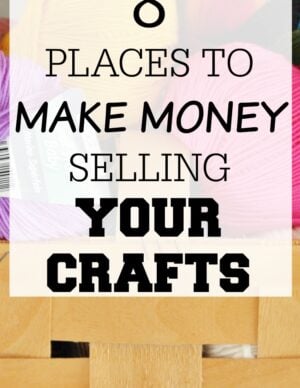 8 Places To Make Money Selling Your Crafts