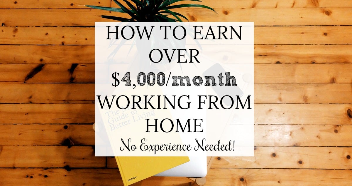 How to Make over 4,000/month Working from Home